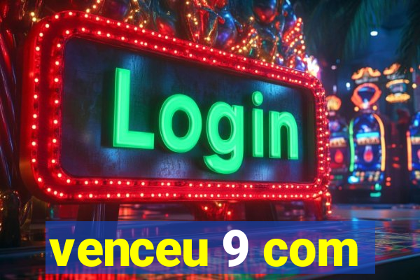 venceu 9 com